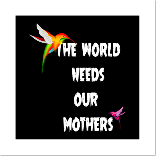 The world needs our mothers. Posters and Art